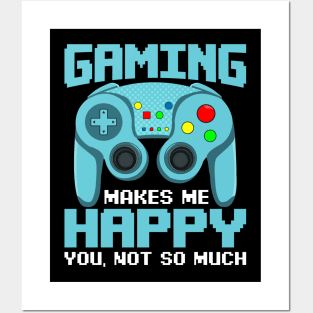 Gaming Makes Me Happy. You, Not So Much Funny Anti Social Video Game Gift Posters and Art